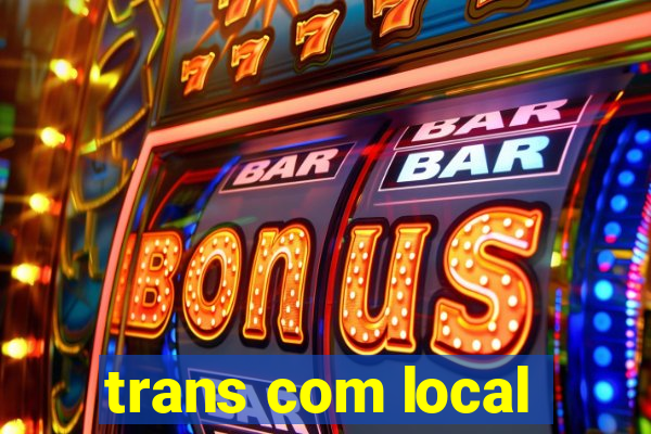 trans com local